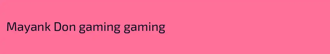 Mayank Don gaming gaming